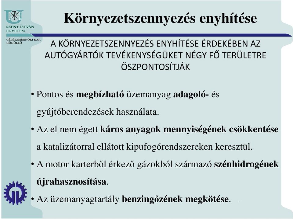 Az el nem égett káros anyagok mennyiségének csökkentése a katalizátorral ellátott kipufogórendszereken