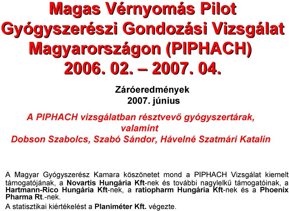 Gyógyszerész Kamara köszönetet mond a PIPHACH Vizsgálat kiemelt támogatójának, a Novartis Hungária Kft-nek és további nagylelkű