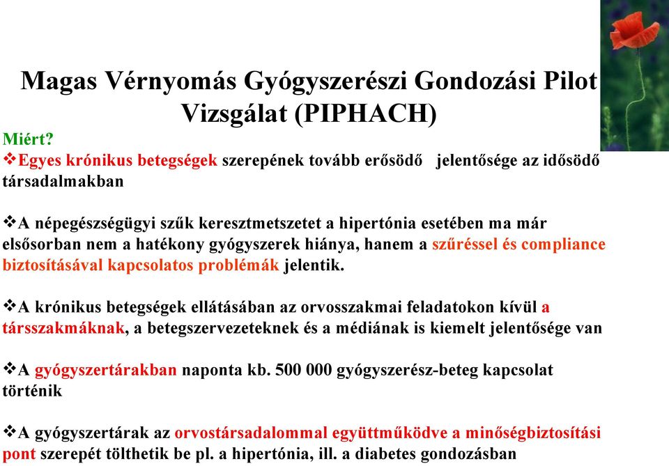 hatékony gyógyszerek hiánya, hanem a szűréssel és compliance biztosításával kapcsolatos problémák jelentik.