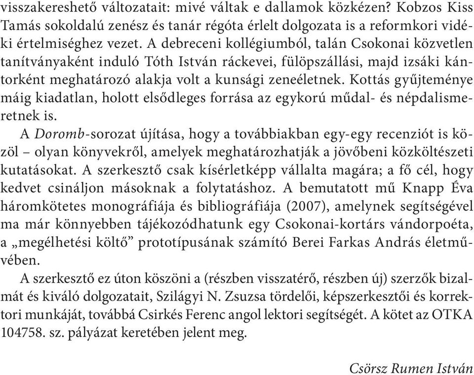 Kottás gyűjteménye máig kiadatlan, holott elsődleges forrása az egykorú műdal- és népdalismeretnek is.