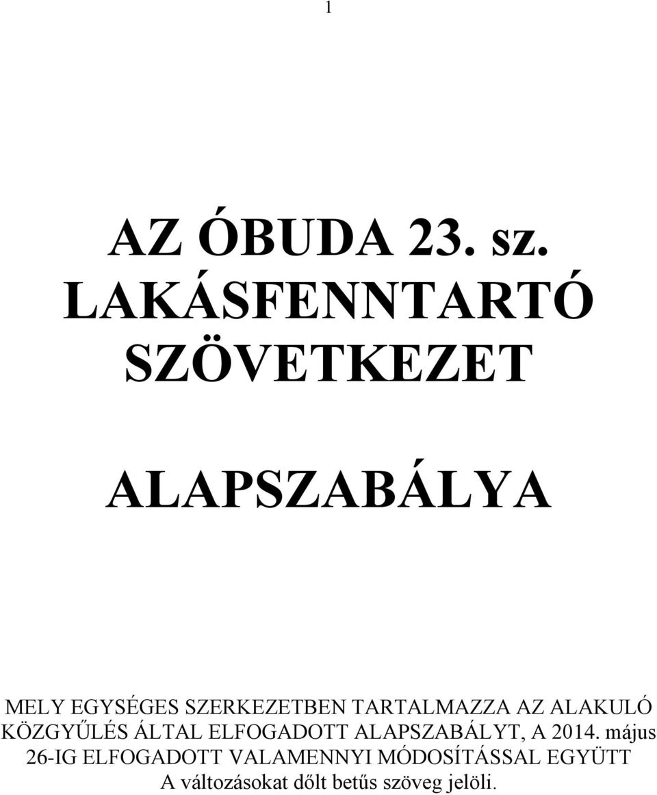 SZERKEZETBEN TARTALMAZZA AZ ALAKULÓ KÖZGYŰLÉS ÁLTAL ELFOGADOTT