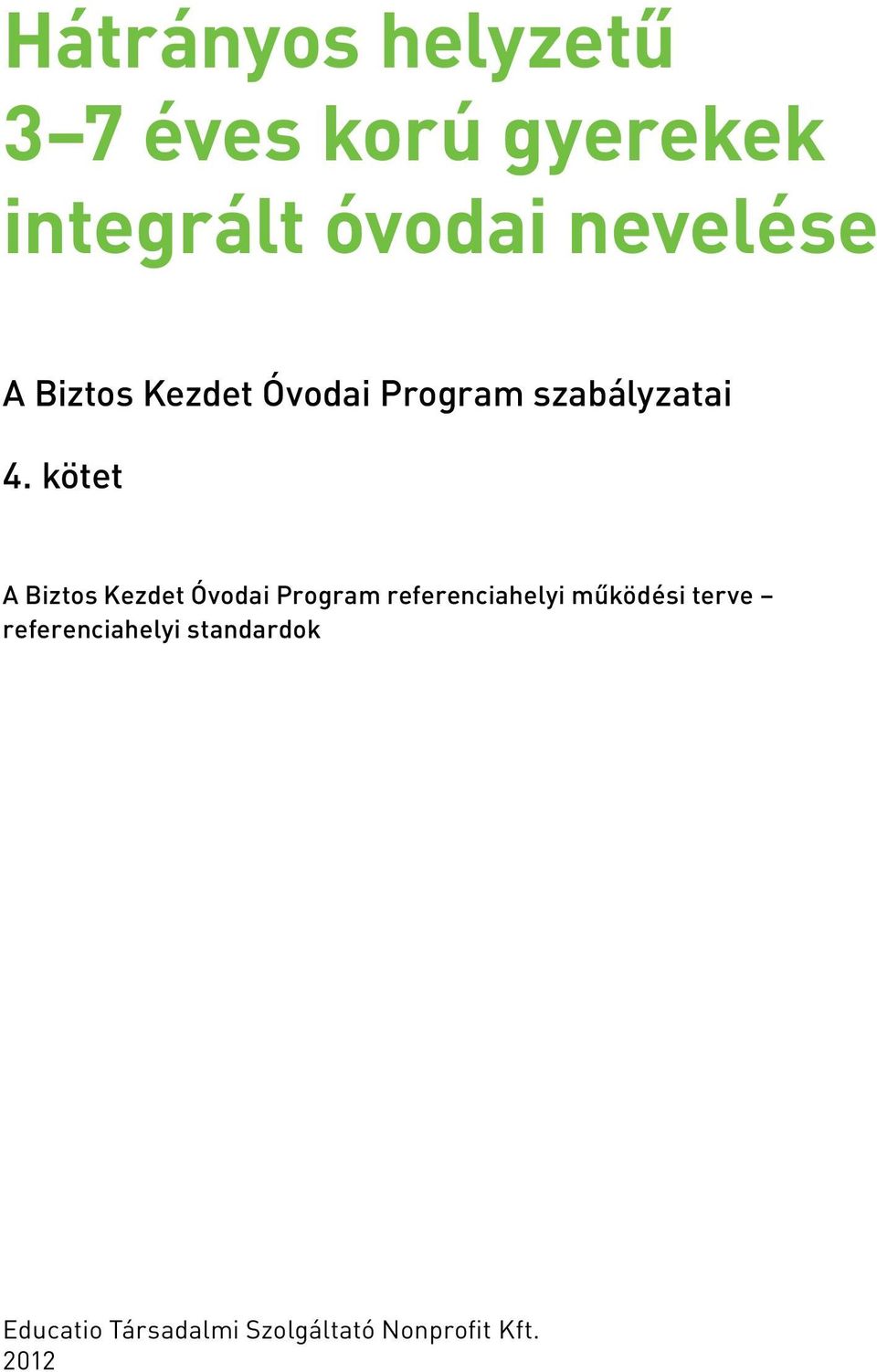 kötet A Biztos Kezdet Óvodai Program referenciahelyi működési