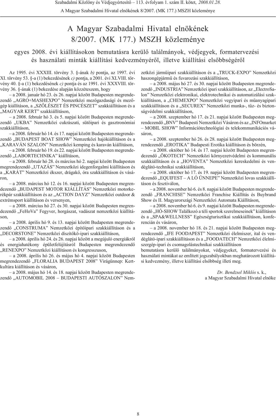 -ának b) pontja, az 1997. évi XI. törvény 53. -a (1) bekezdésének c) pontja, a 2001. évi XLVIII. törvény 40. -a (1) bekezdésének c) pontja és az 1991. évi XXXVIII. törvény 36.