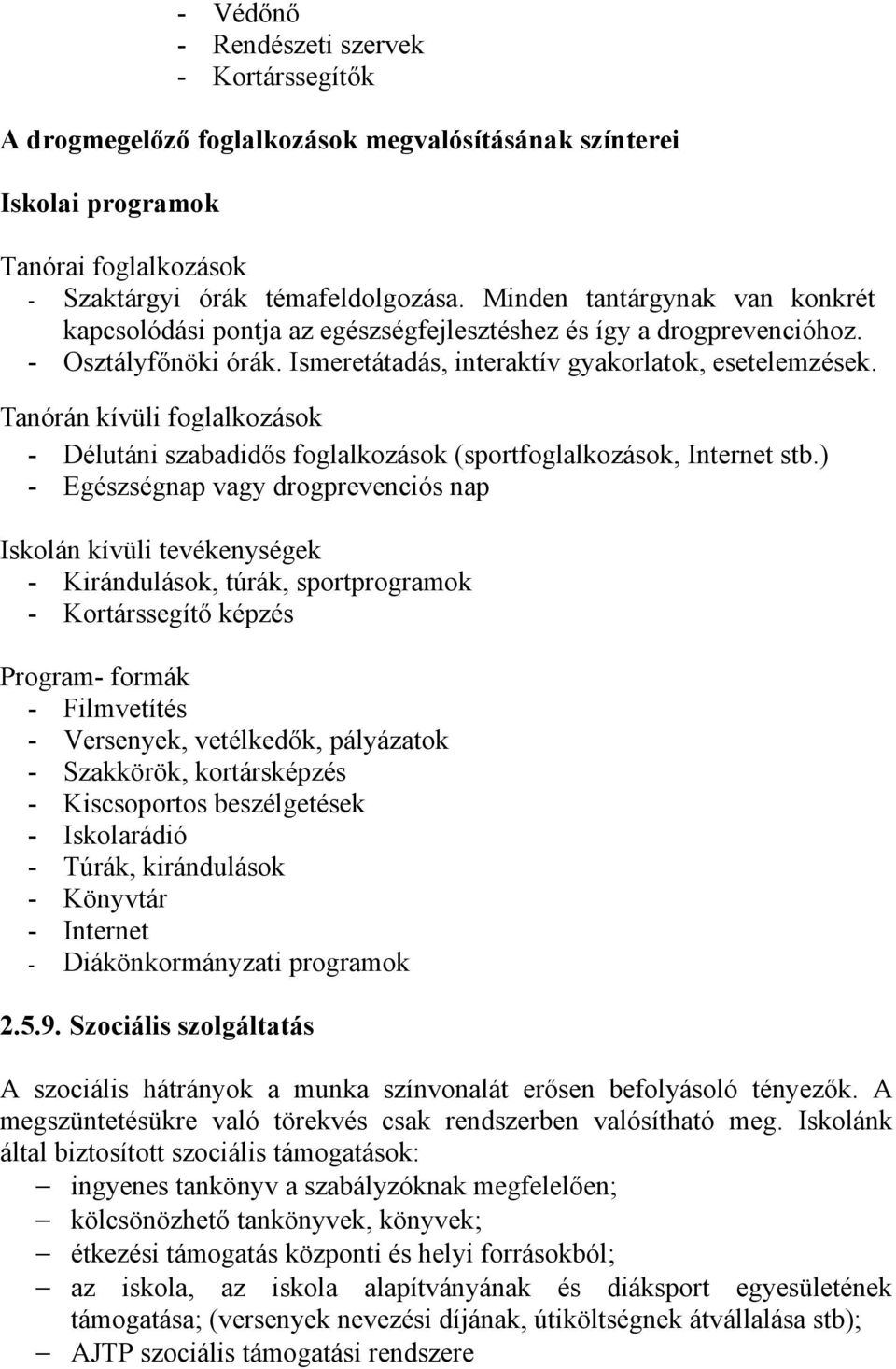 Tanórán kívüli foglalkozások - Délutáni szabadidős foglalkozások (sportfoglalkozások, Internet stb.