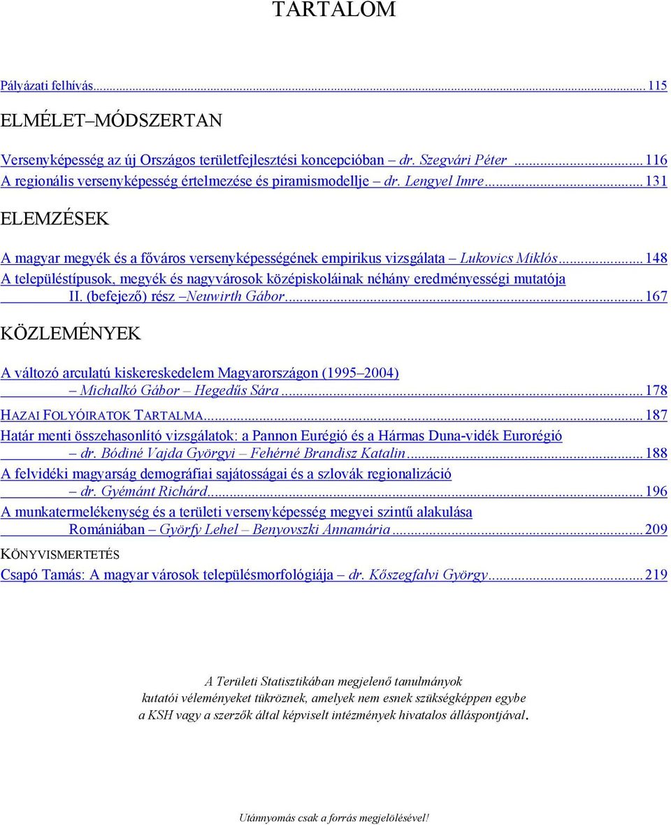 ..148 A településtípusok, megyék és nagyvárosok középiskoláinak néhány eredményességi mutatója II. (befejező) rész Neuwirth Gábor.