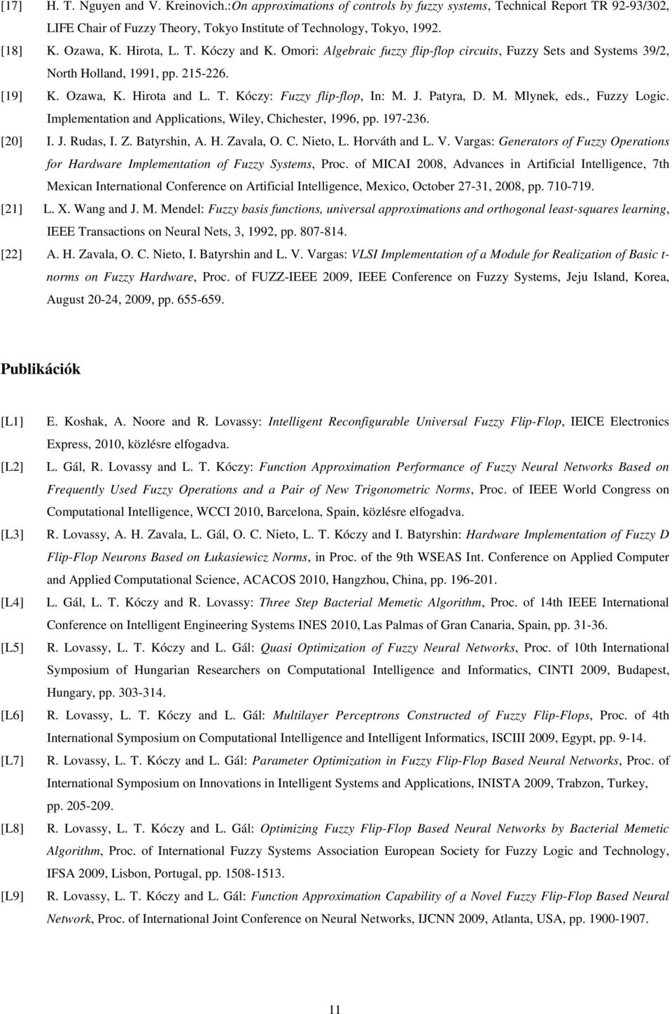 J. Patyra, D. M. Mlynek, eds., Fuzzy Logic. Implementation and Applications, Wiley, Chichester, 1996, pp. 197-236. [20] I. J. Rudas, I. Z. Batyrshin, A. H. Zavala, O. C. Nieto, L. Horváth and L. V.