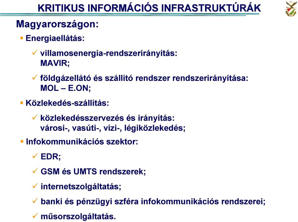 ON; Közlekedés-szállítás: közlekedésszervezés és irányítás: városi-, vasúti-, vízi-, légiközlekedés;