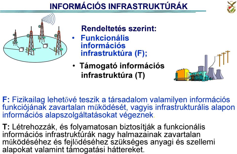 infrastrukturális alapon információs alapszolgáltatásokat végeznek.