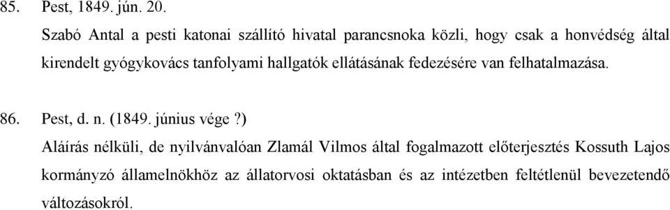 gyógykovács tanfolyami hallgatók ellátásának fedezésére van felhatalmazása. 86. Pest, d. n. (1849.