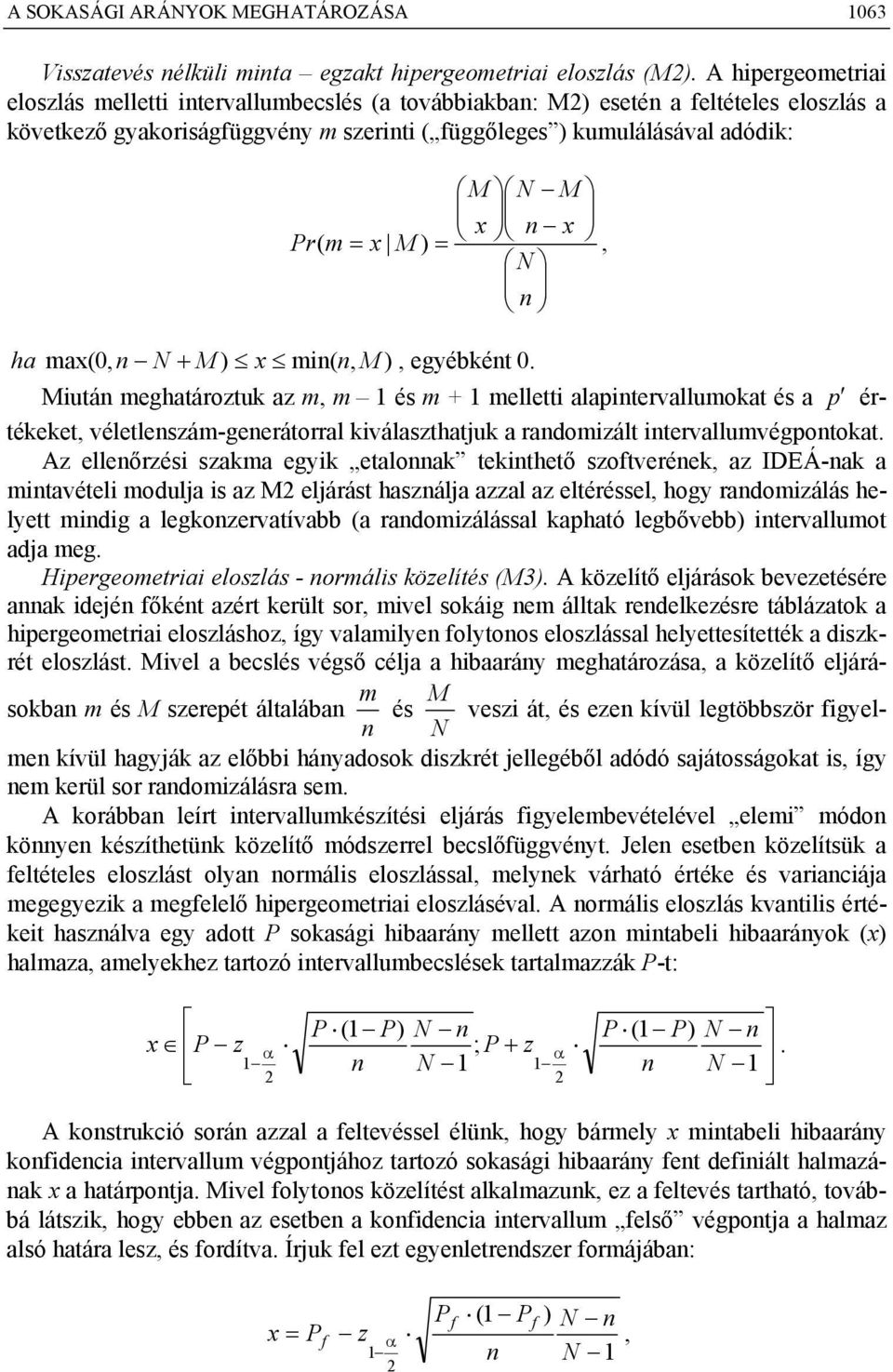 utá eghatároztuk az, 1 és + 1 ellett alaptervalluokat és a p értékeket, véletleszá-geerátorral kválaszthatjuk a radozált tervalluvégpotokat.