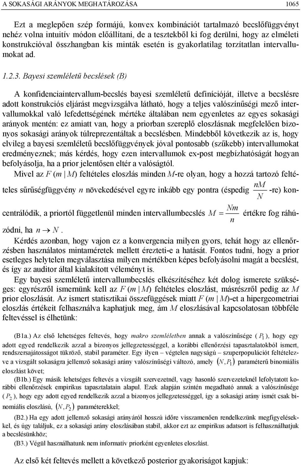 Bayes szeléletű becslések (B A kodecatervallu-becslés bayes szeléletű deícóját, lletve a becslésre adott kostrukcós eljárást egvzsgálva látható, hogy a teljes valószíűség ező tervalluokkal való