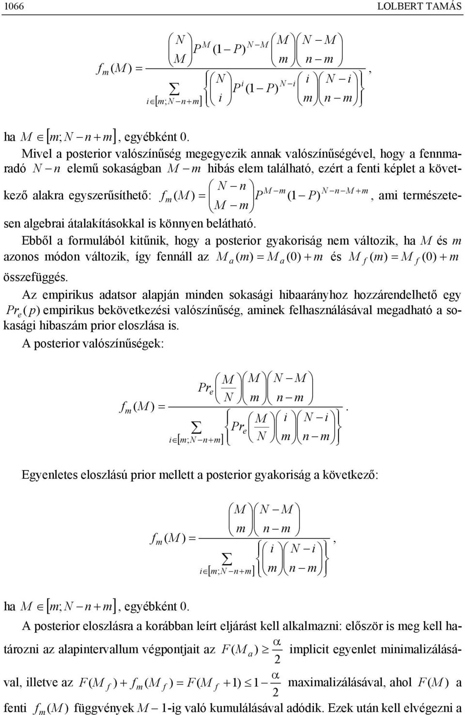 s köye belátható. P P + = (1 ( Ebből a orulából ktűk, hogy a posteror gyakorság e változk, ha és azoos ódo változk, így eáll az a a + = (0 ( és összeüggés.