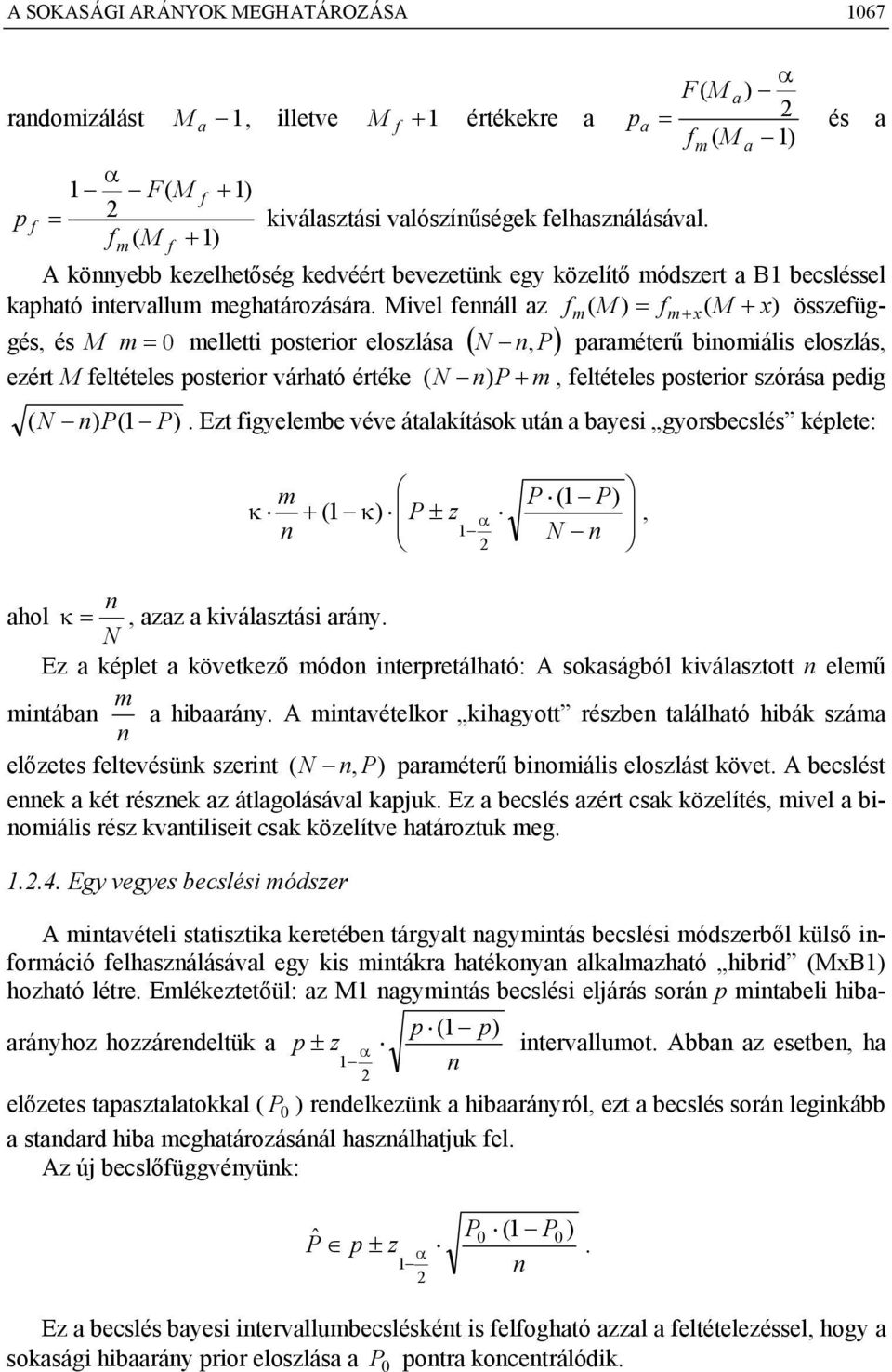 vel eáll az ( = + ( x összeüggés, és = 0 ellett posteror eloszlása, P paraéterű boáls eloszlás, ezért eltételes posteror várható értéke ( P +, eltételes posteror szórása pedg ( ( P(1 P.