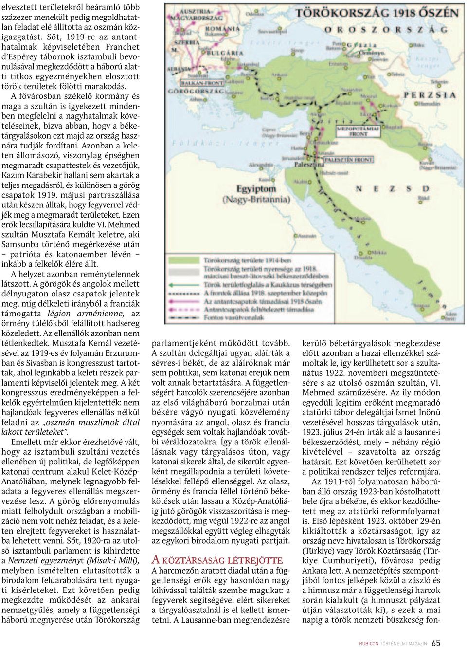 A fővárosban székelő kormány és maga a szultán is igyekezett mindenben megfelelni a nagyhatalmak követeléseinek, bízva abban, hogy a béketárgyalásokon ezt majd az ország hasznára tudják fordítani.