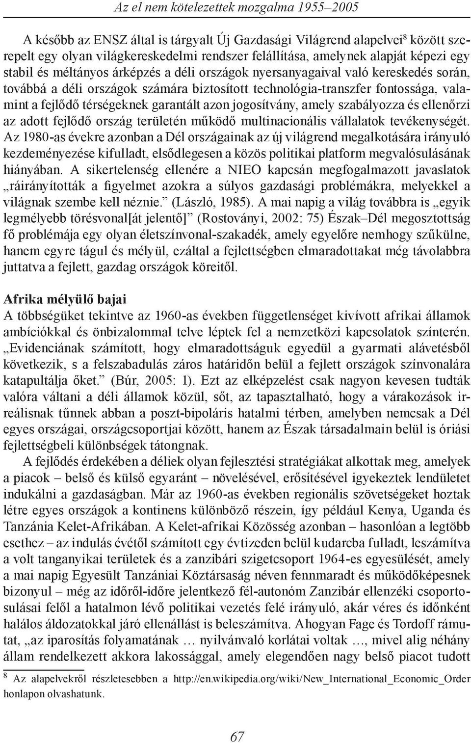 szabályozza és ellenőrzi az adott fejlődő ország területén működő multinacionális vállalatok tevékenységét.