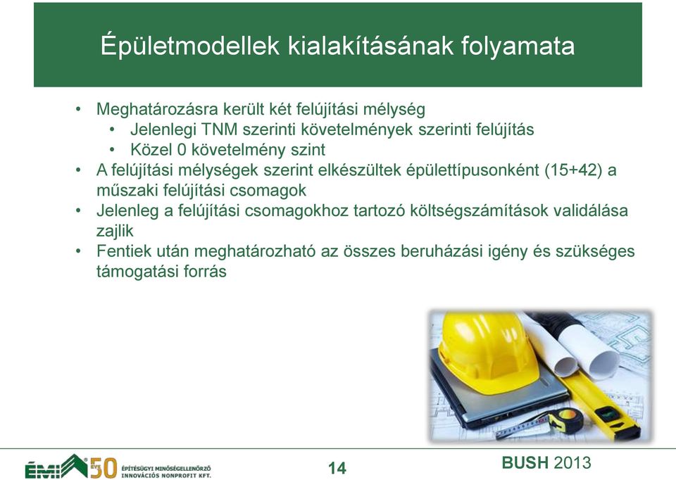 épülettípusonként (15+42) a műszaki felújítási csomagok Jelenleg a felújítási csomagokhoz tartozó