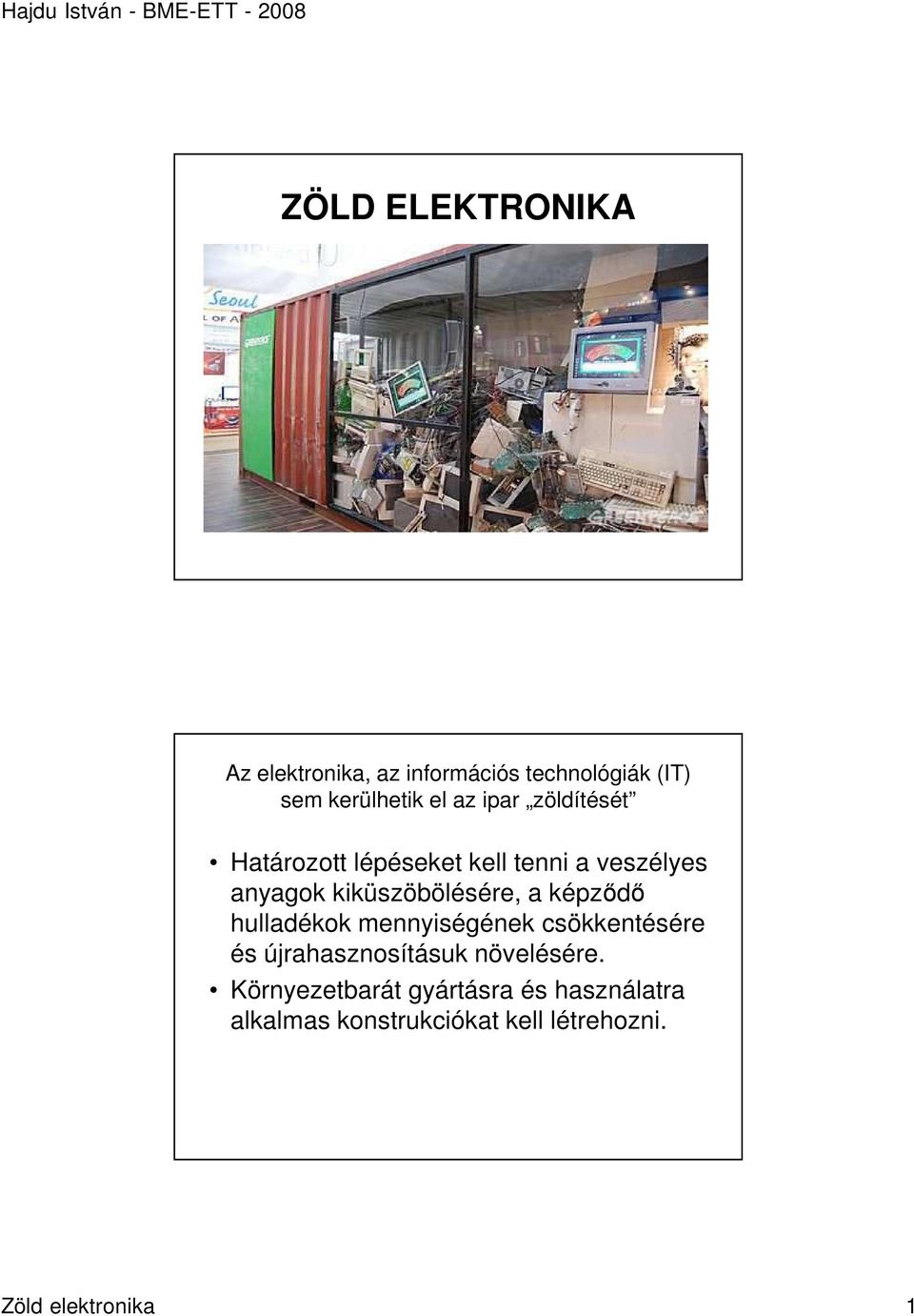 képzıdı hulladékok mennyiségének csökkentésére és újrahasznosításuk növelésére.