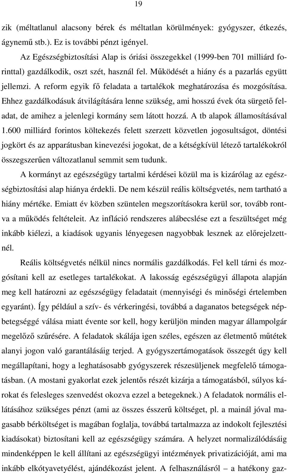 A reform egyik fı feladata a tartalékok meghatározása és mozgósítása.