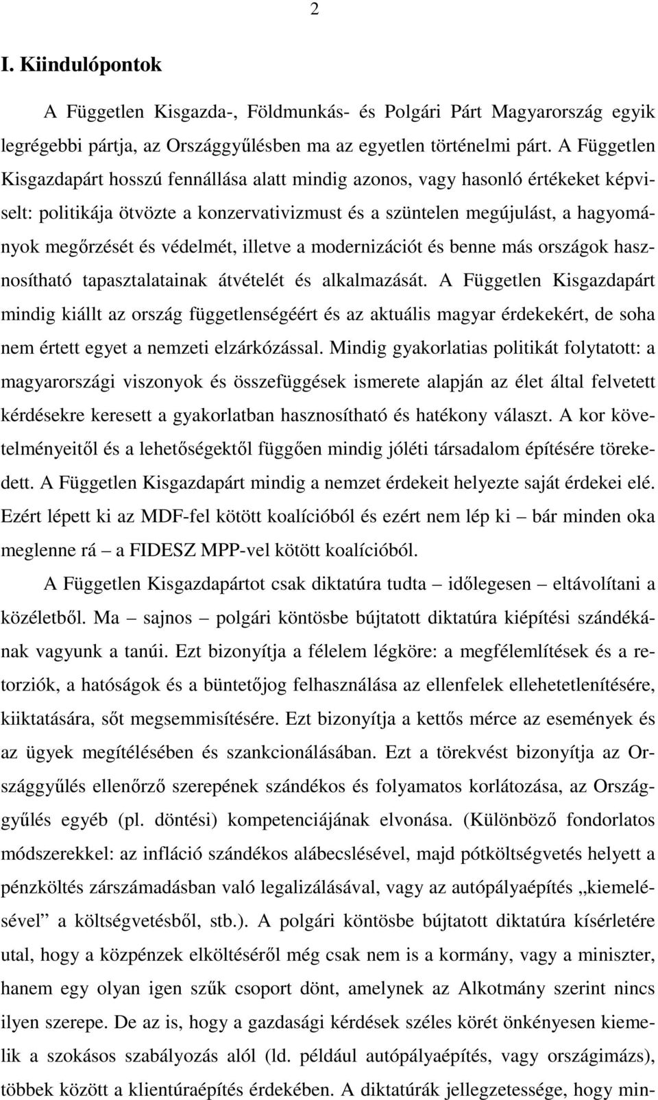 védelmét, illetve a modernizációt és benne más országok hasznosítható tapasztalatainak átvételét és alkalmazását.