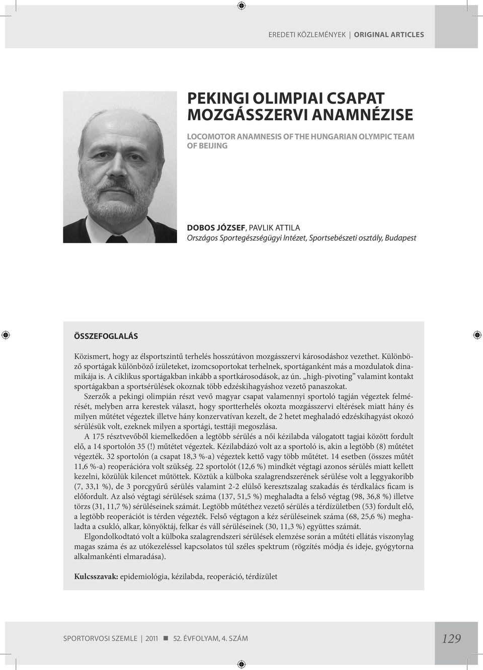 Különböző sportágak különböző ízületeket, izomcsoportokat terhelnek, sportáganként más a mozdulatok dinamikája is. A ciklikus sportágakban inkább a sportkárosodások, az ún.