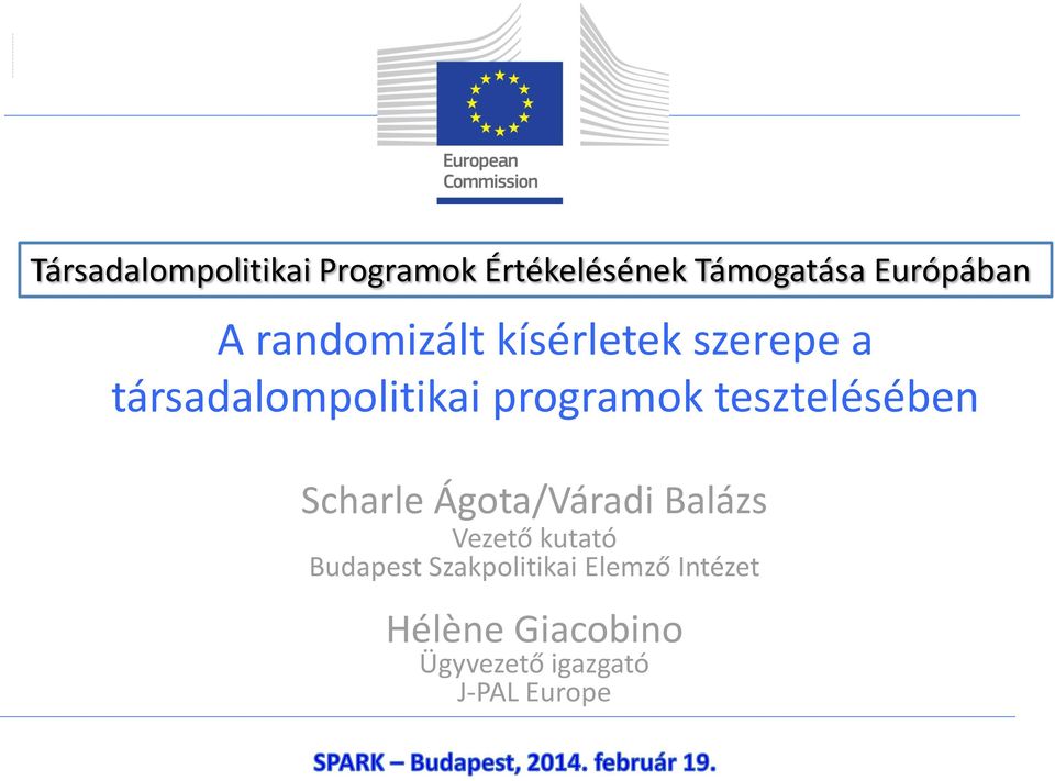 társadalompolitikai programok tesztelésében Scharle Ágota/Váradi Balázs