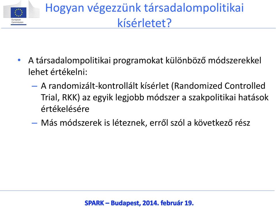 randomizált-kontrollált kísérlet (Randomized Controlled Trial, RKK) az egyik