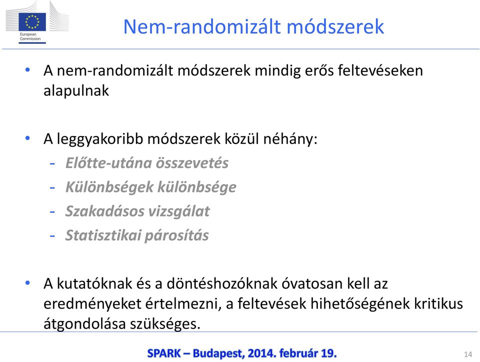 Szakadásos vizsgálat - Statisztikai párosítás A kutatóknak és a döntéshozóknak óvatosan