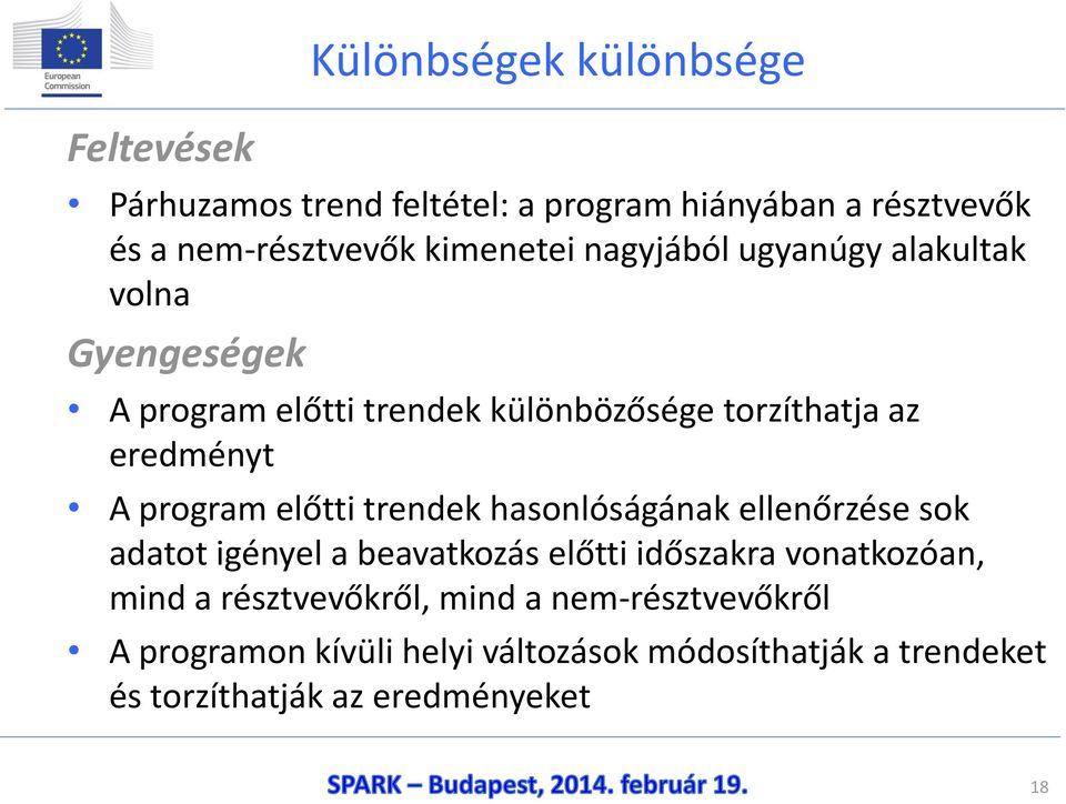 előtti trendek hasonlóságának ellenőrzése sok adatot igényel a beavatkozás előtti időszakra vonatkozóan, mind a