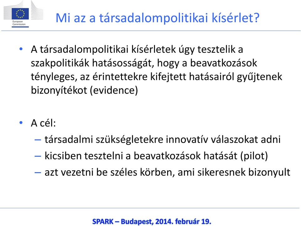 beavatkozások tényleges, az érintettekre kifejtett hatásairól gyűjtenek bizonyítékot (evidence)