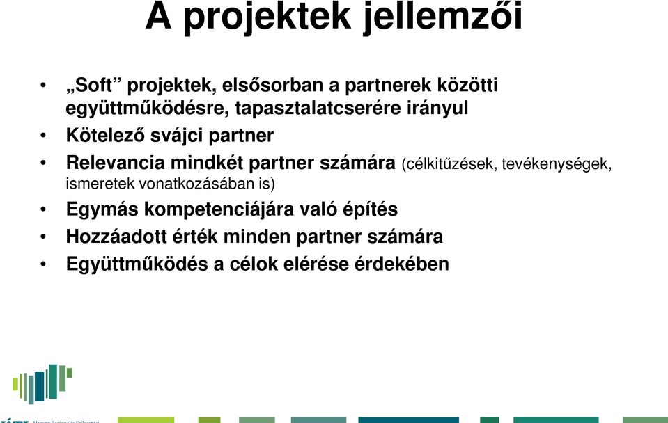 partner számára (célkitűzések, tevékenységek, ismeretek vonatkozásában is) Egymás