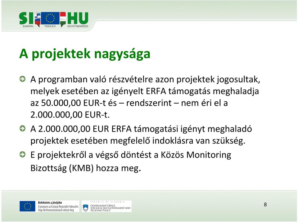 000.000,00 EUR ERFA támogatási igényt meghaladó projektek esetében megfelelő indoklásra van
