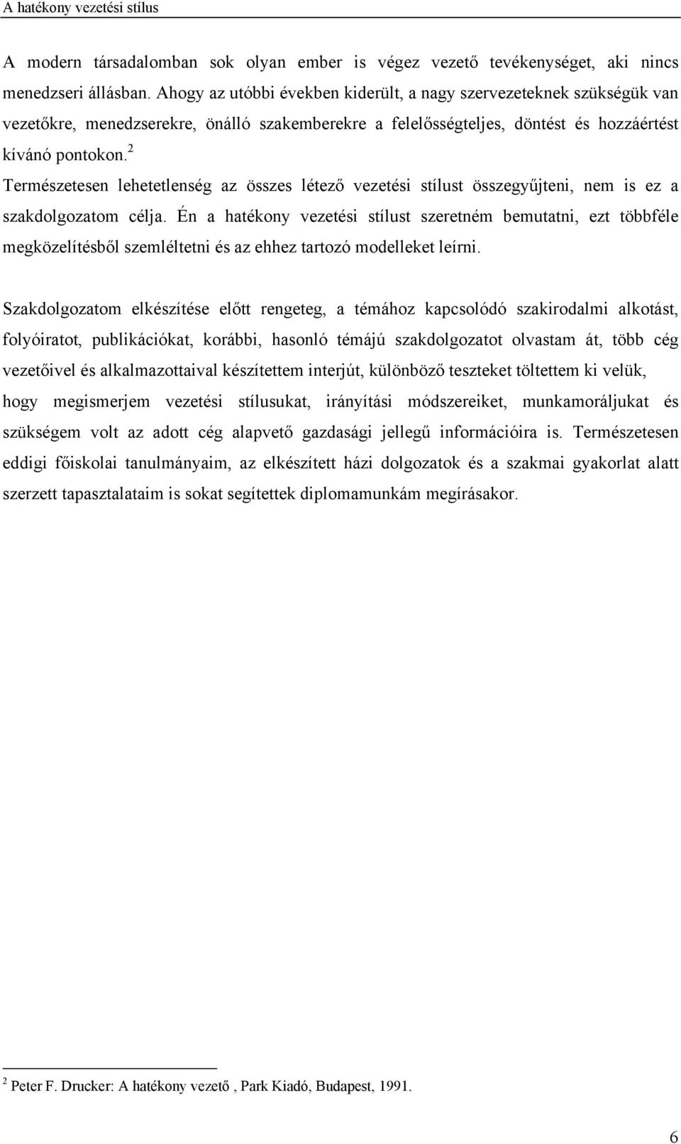 2 Természetesen lehetetlenség az összes létező vezetési stílust összegyűjteni, nem is ez a szakdolgozatom célja.