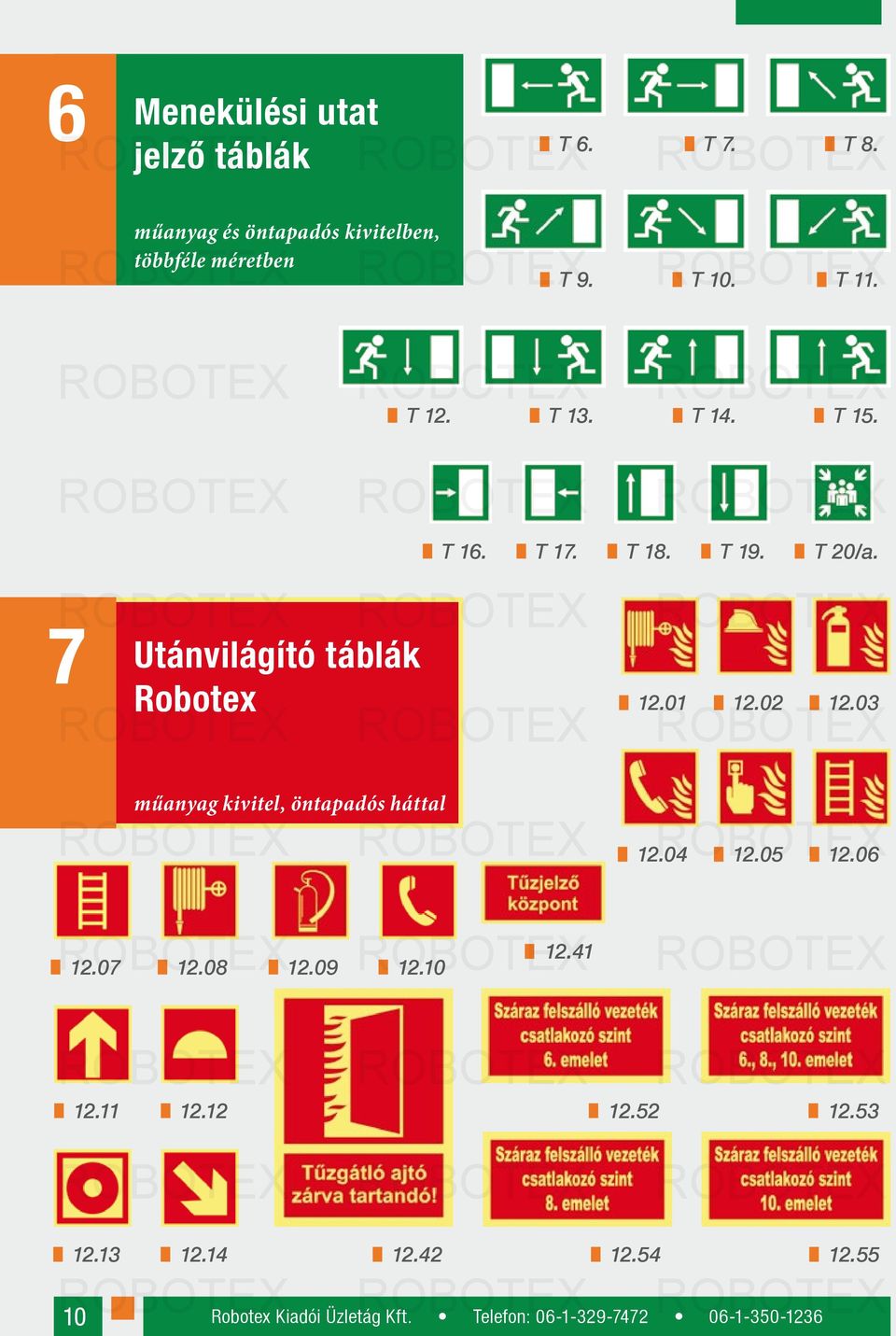 03 műanyag és öntapadós kivitelben, többféle műanyag méretben kivitel, öntapadós háttal 12.04 12.05 12.06 12.41 ROBOTEX 12.07 12.