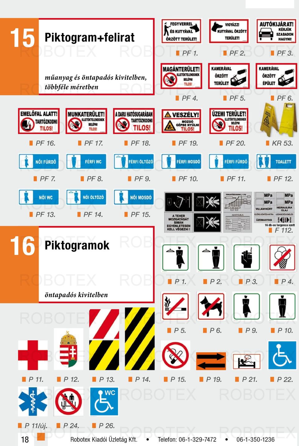 ROBOTEX P 1. P 2. műanyag és öntapadós kivitelben, ROBOTEX ROBOTEX P 3. P 4. többféle öntapadós méretben kivitelben P 5. P 6. P 9.