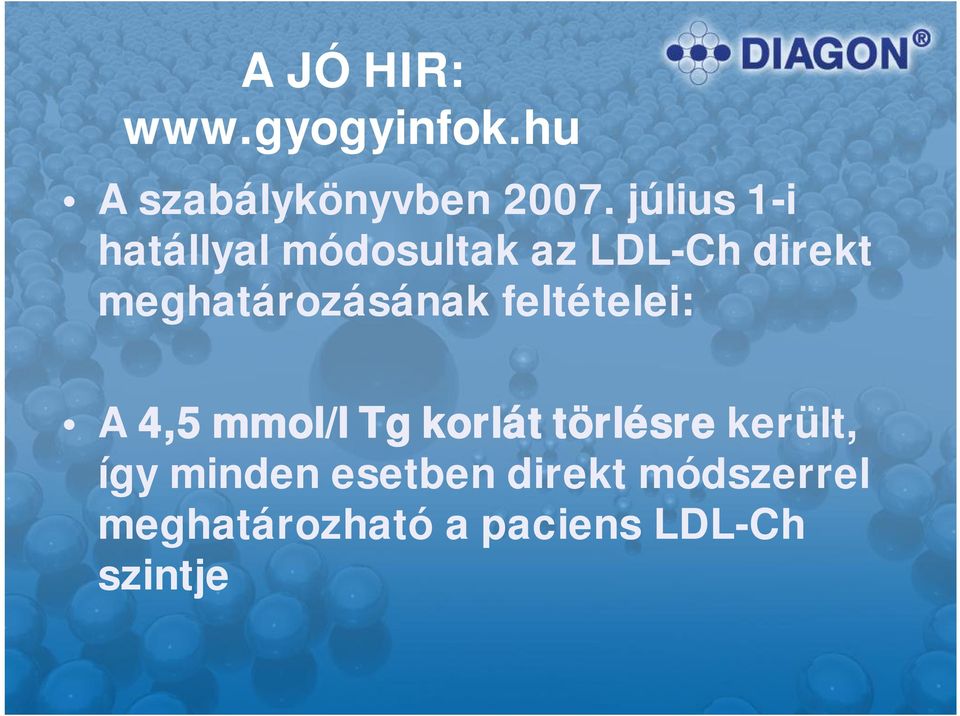 meghatározásának feltételei: A4,5 mmol/l Tg korlát törlésre