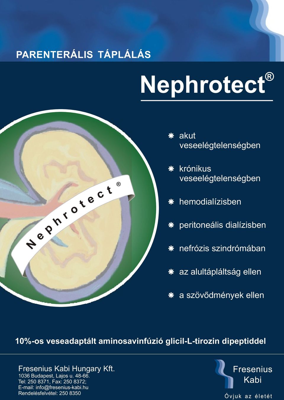 veseadaptált aminosavinfúzió glicil-l-tirozin dipeptiddel Fresenius Kabi Hungary Kft. 1036 Budapest, Lajos u.