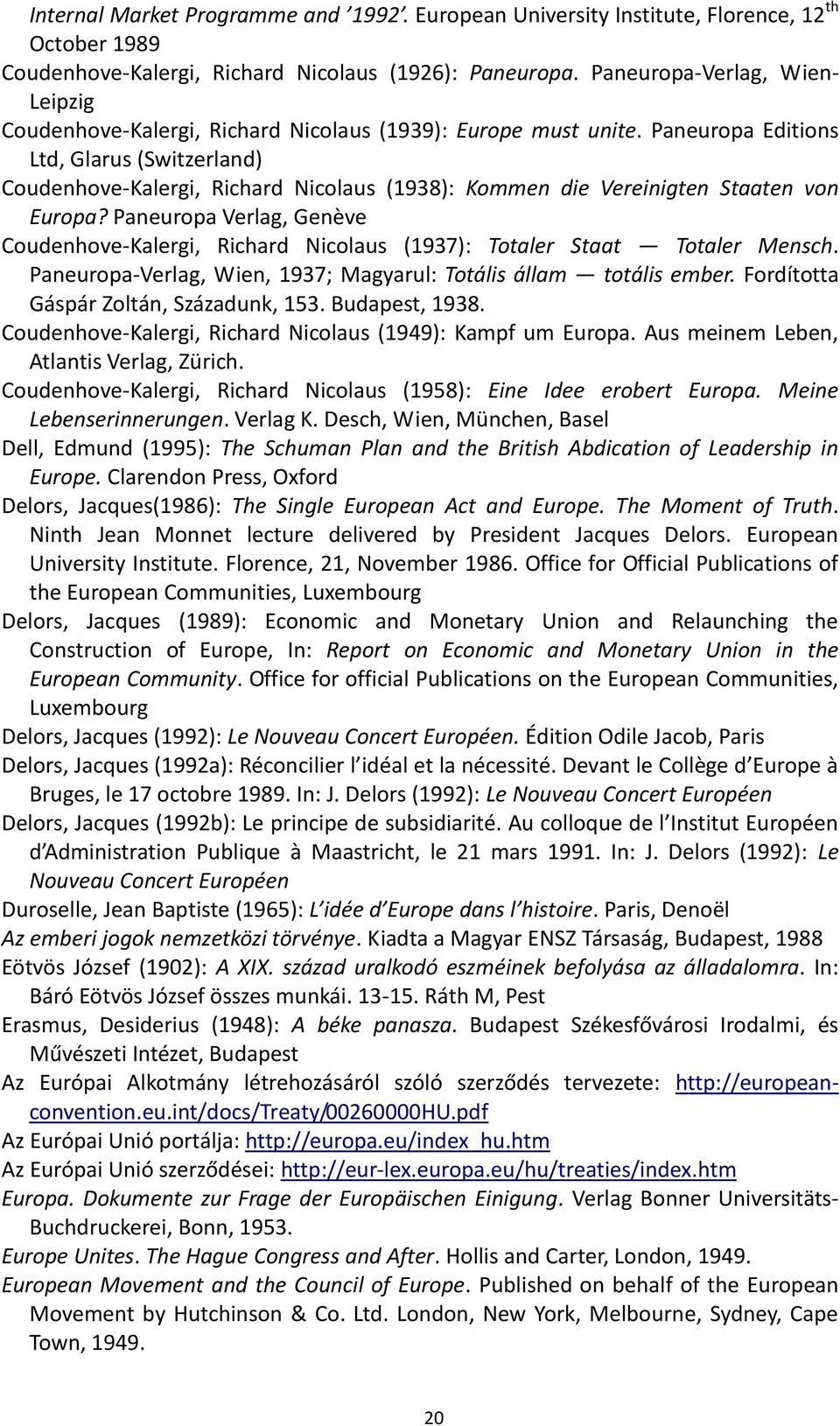 Paneuropa Editions Ltd, Glarus (Switzerland) Coudenhove-Kalergi, Richard Nicolaus (1938): Kommen die Vereinigten Staaten von Europa?