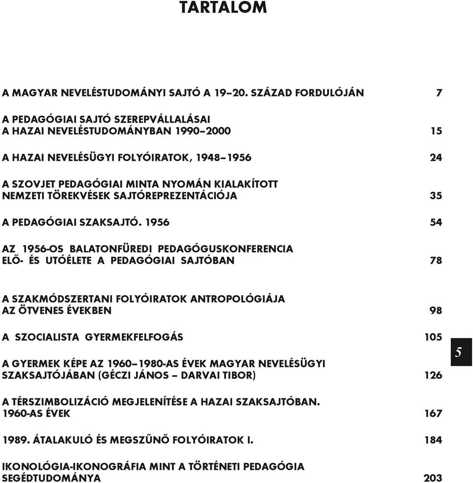 törekvések sajtóreprezentációja 35 A pedagógiai szaksajtó.