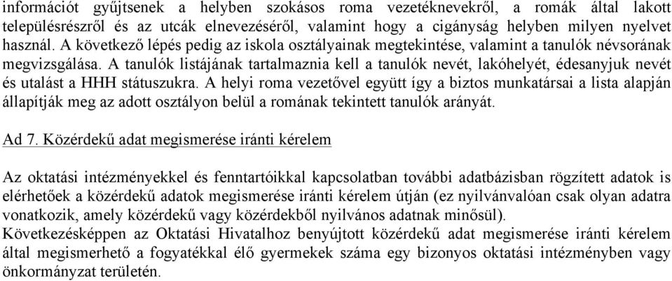 A tanulók listájának tartalmaznia kell a tanulók nevét, lakóhelyét, édesanyjuk nevét és utalást a HHH státuszukra.