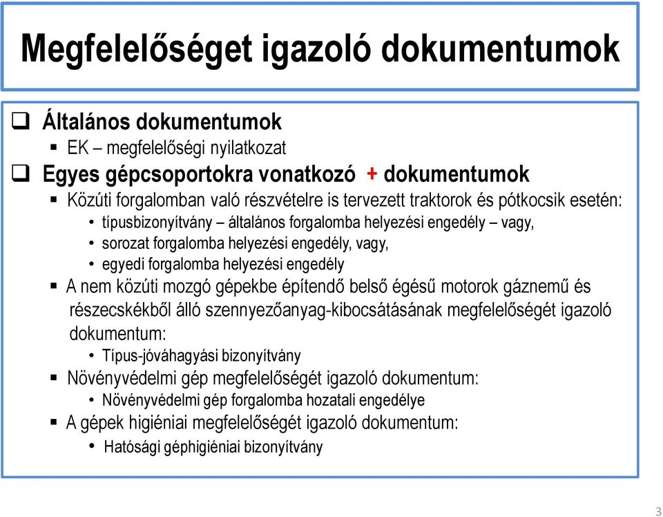 közúti mozgó gépekbe építendő belső égésű motorok gáznemű és részecskékből álló szennyezőanyag-kibocsátásának megfelelőségét igazoló dokumentum: Típus-jóváhagyási bizonyítvány