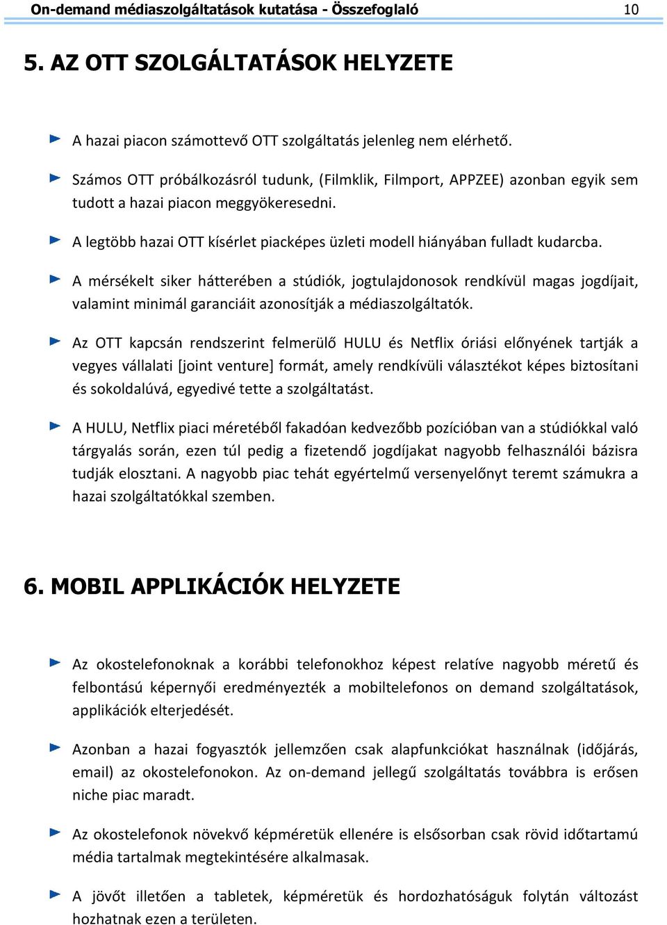 A mérsékelt siker hátterében a stúdiók, jogtulajdonosok rendkívül magas jogdíjait, valamint minimál garanciáit azonosítják a médiaszolgáltatók.