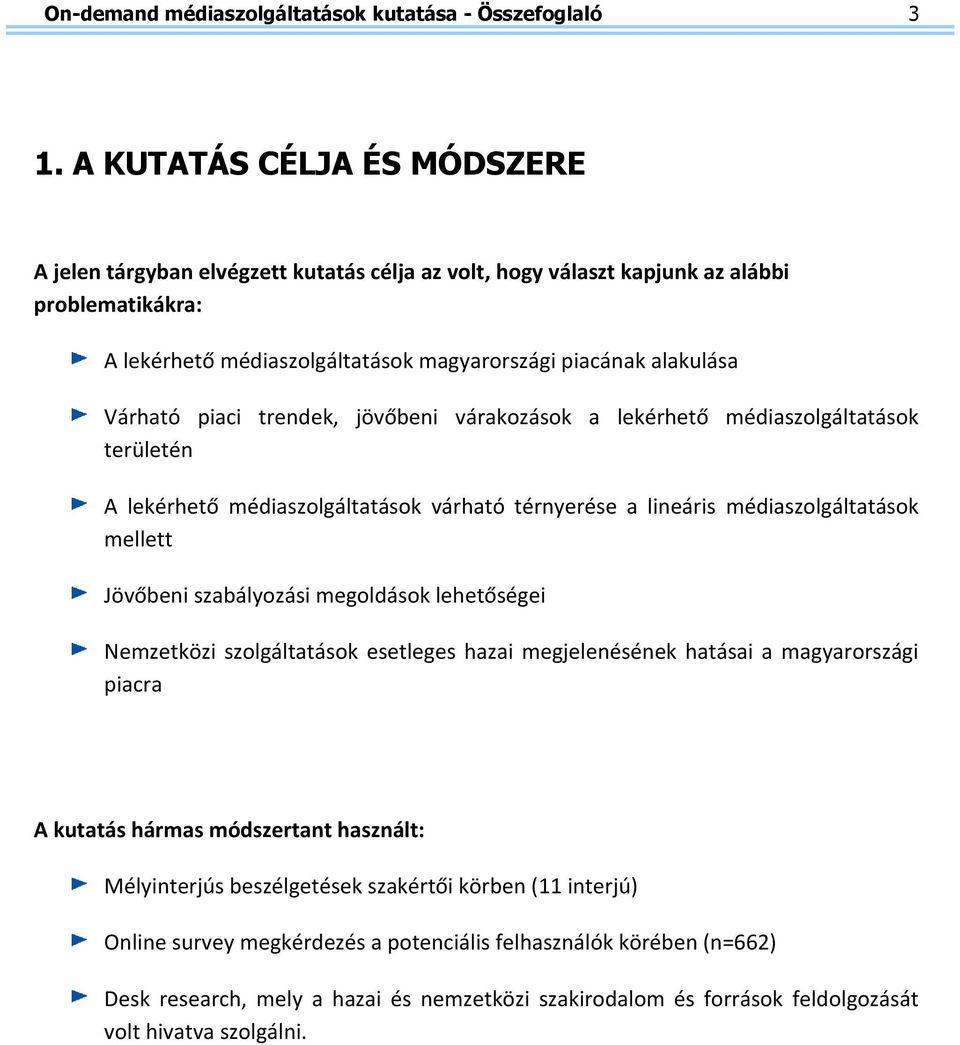 piaci trendek, jövőbeni várakozások a lekérhető médiaszolgáltatások területén A lekérhető médiaszolgáltatások várható térnyerése a lineáris médiaszolgáltatások mellett Jövőbeni szabályozási