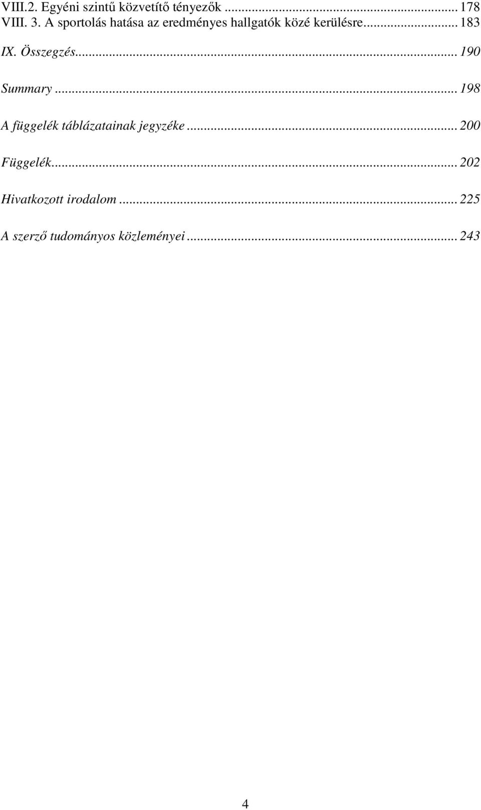 Összegzés... 190 Summary... 198 A függelék táblázatainak jegyzéke.
