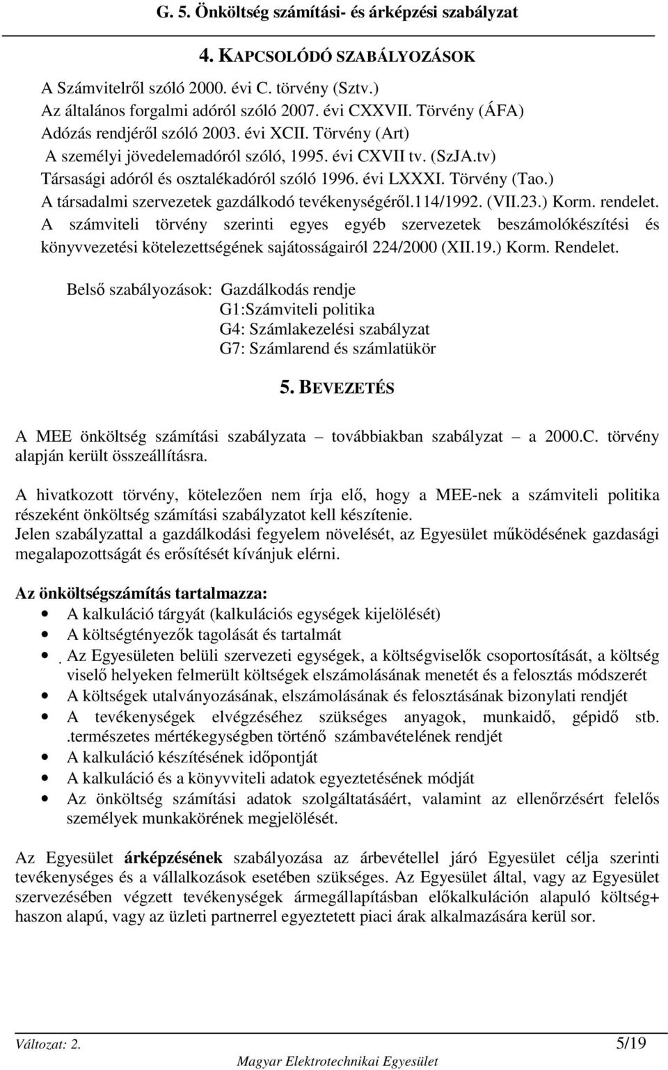 ) A társadalmi szervezetek gazdálkodó tevékenységérıl.1141992. (VII.23.) Korm. rendelet.