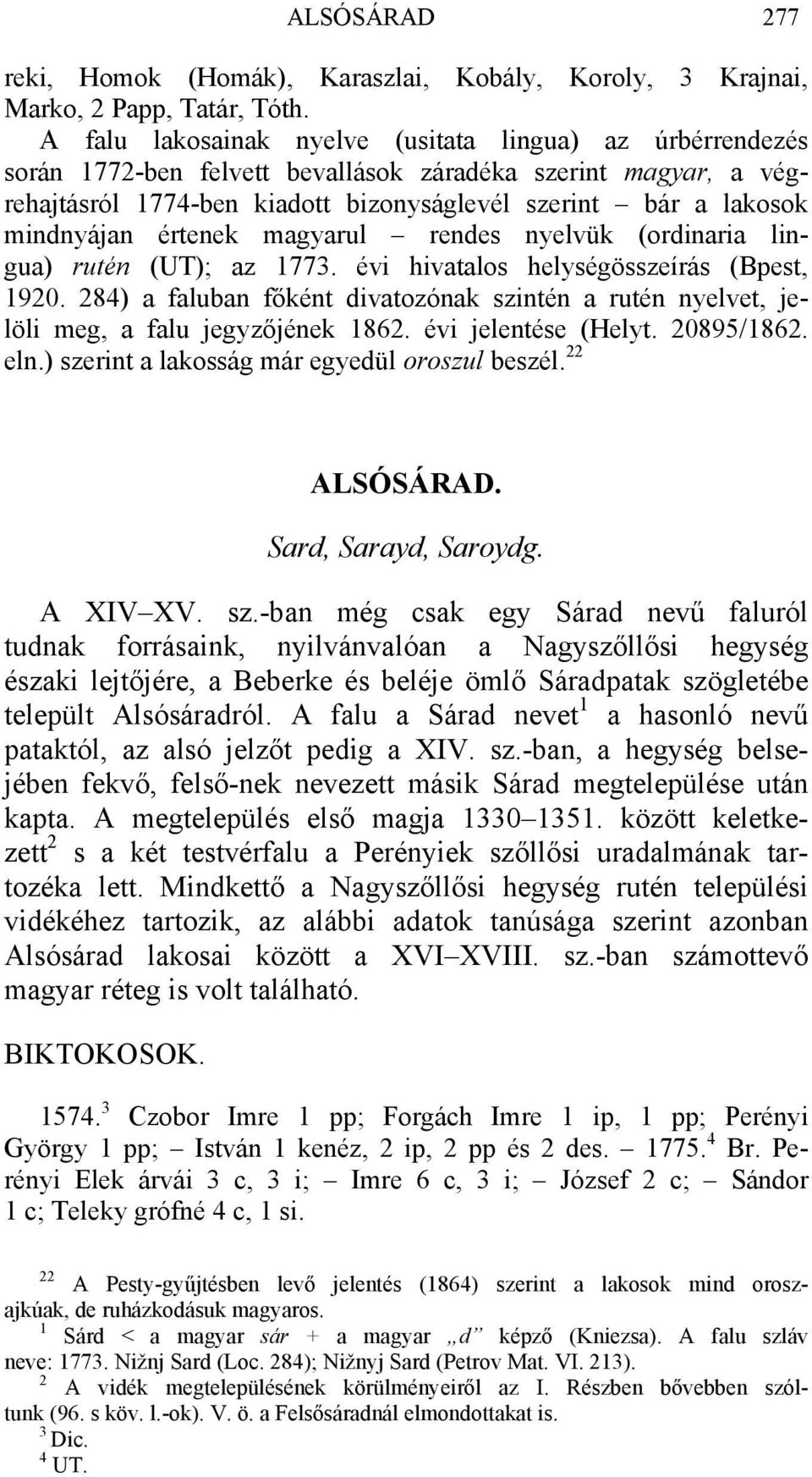 értenek magyarul rendes nyelvük (ordinaria lingua) rutén (UT); az 1773. évi hivatalos helységösszeírás (Bpest, 1920.