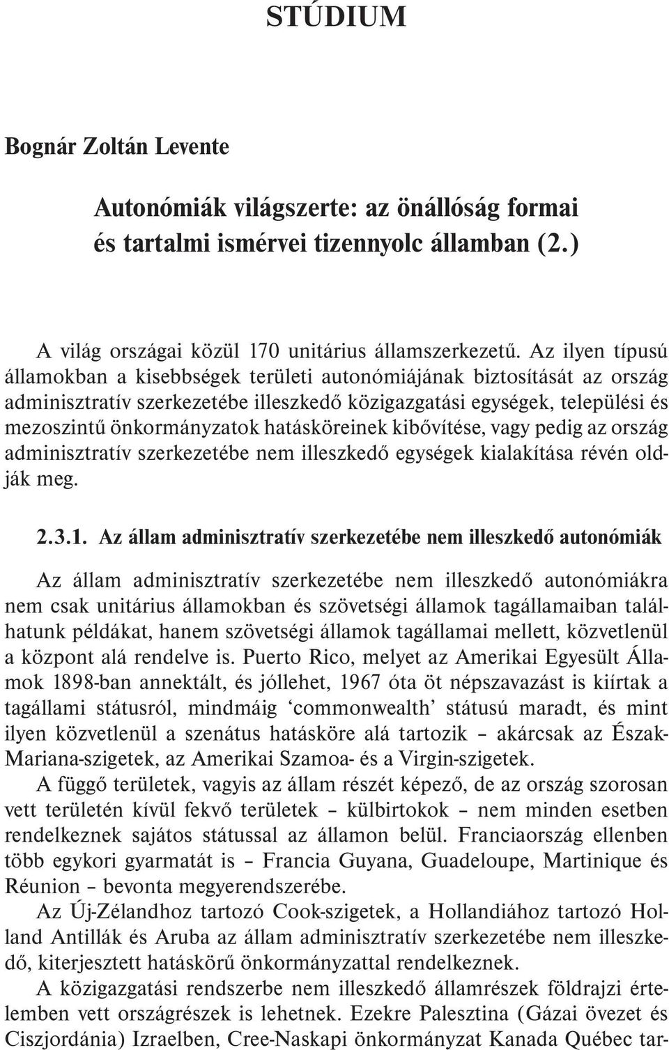 hatásköreinek kibõvítése, vagy pedig az ország adminisztratív szerkezetébe nem illeszkedõ egységek kialakítása révén oldják meg. 2.3.1.