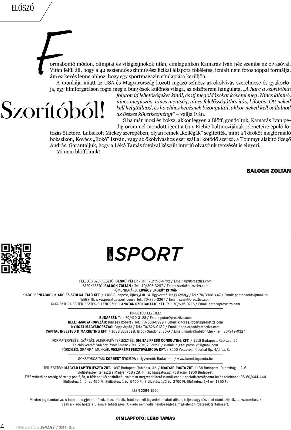 A munkája miatt az USA és Magyarország között ingázó színész az ökölvívás szerelmese és gyakorlója, egy filmforgatáson fogta meg a bunyósok különös világa, az edzőterem hangulata.