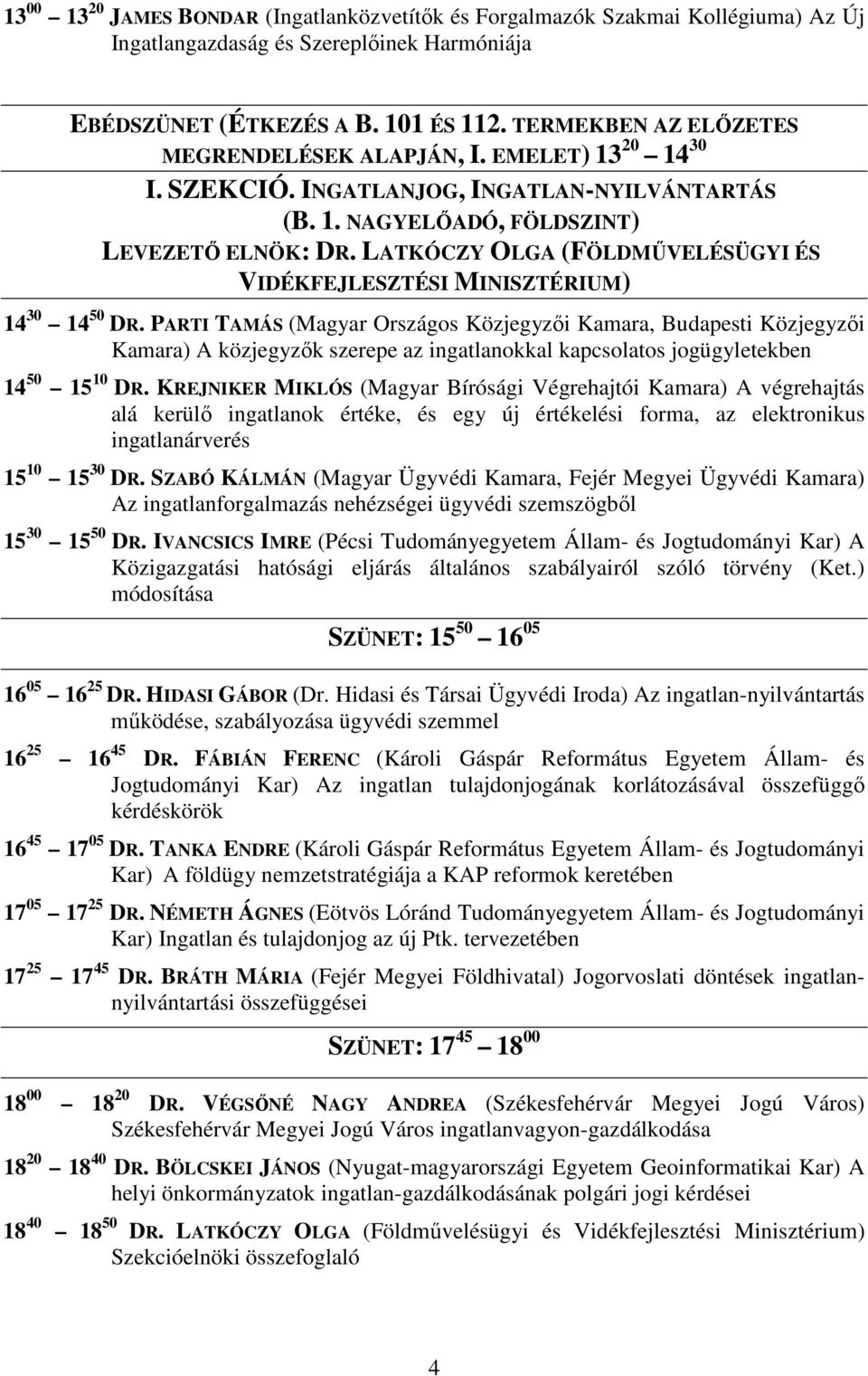 LATKÓCZY OLGA (FÖLDMŐVELÉSÜGYI ÉS VIDÉKFEJLESZTÉSI MINISZTÉRIUM) 14 30 14 50 DR.