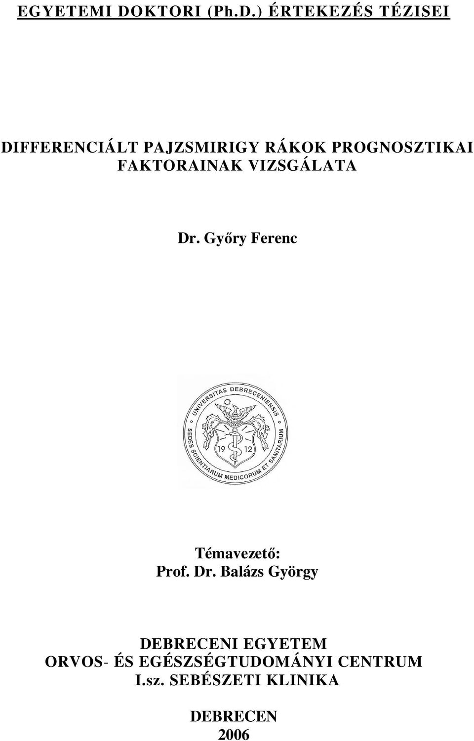 ) ÉRTEKEZÉS TÉZISEI DIFFERENCIÁLT PAJZSMIRIGY RÁKOK