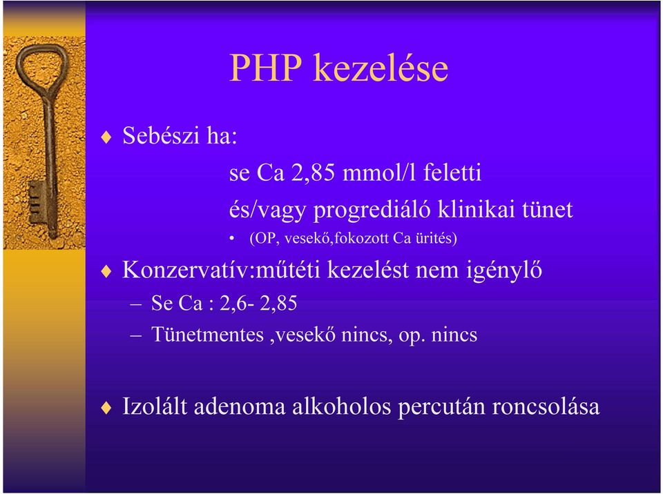 Konzervatív:műtéti kezelést nem igénylő Se Ca : 2,6-2,85